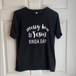 Women’s Charcoal Gray T-Shirt - Messy Bun & Jesus Kinda Day